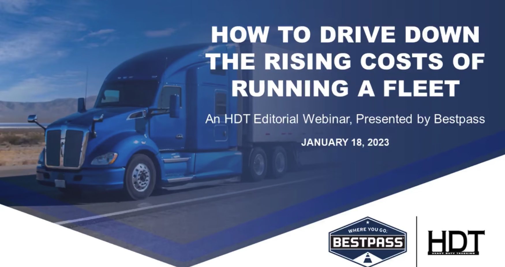 A dark blue tractor trailer is going down the road. To the right is white text that reads "How To Drive Down The Rising Costs Of Running A Fleet - An HDT Editorial Webinar, Presented by Bestpass, January 18th, 2023." At the bottom right corner is a white triangular space, showing the HDT logo and the Bestpass logo.